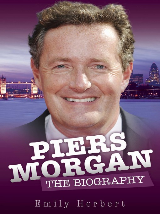 Title details for Piers Morgan--The Biography by Emily Herbert - Available